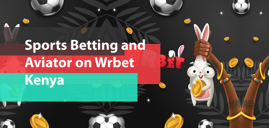Sports Betting and Aviator on Wrbet Kenya
