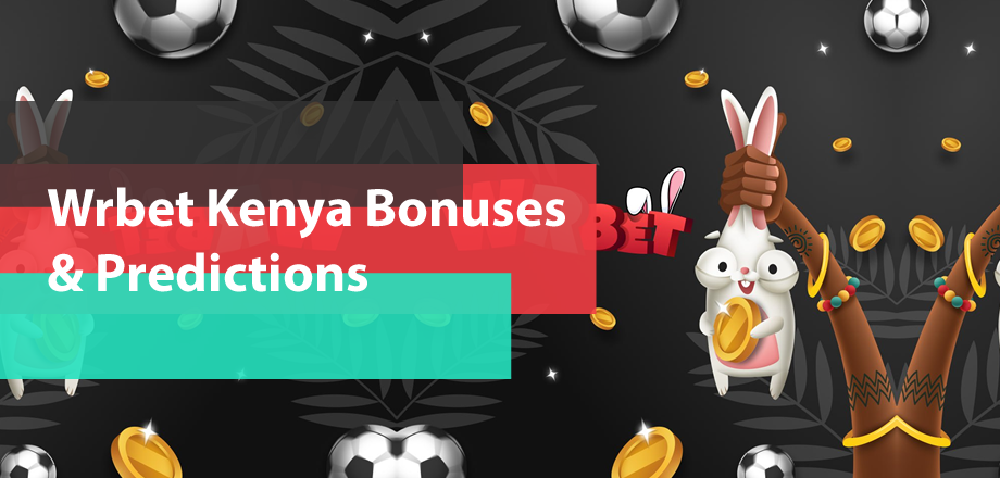 Wrbet Kenya Bonuses & Predictions